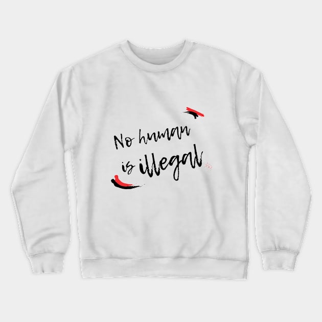 No Human is Illegal Crewneck Sweatshirt by OCJF